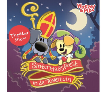 Woezel & Pip - Sinterklaasfeest in de Tovertuin (2+) in Steenwijk